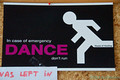In case of emergency, dance, don't run
